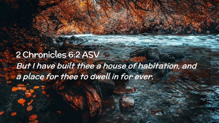 Picture 02 - 2 Chronicles 6:2 ASV Desktop Wallpaper - But I have built thee a house of habitation, and - Desktop Bible Verse Wallpaper