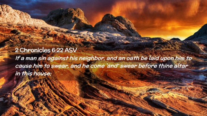 Picture 02 - 2 Chronicles 6:22 ASV Desktop Wallpaper - If a man sin against his neighbor, and an oath be - Desktop Bible Verse Wallpaper