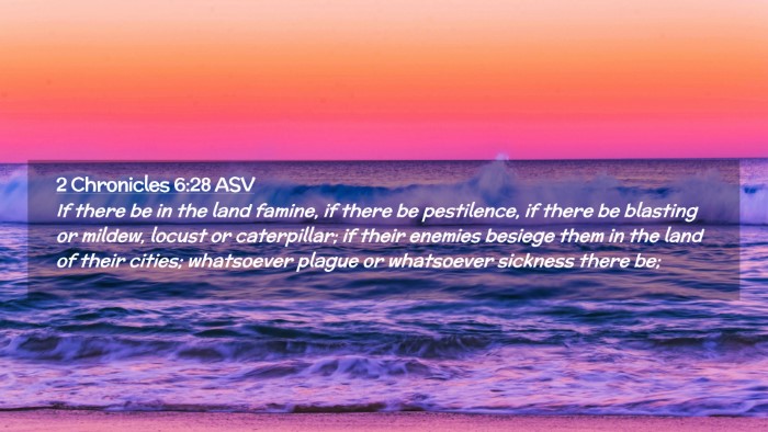 Picture 02 - 2 Chronicles 6:28 ASV Desktop Wallpaper - If there be in the land famine, if there be - Desktop Bible Verse Wallpaper