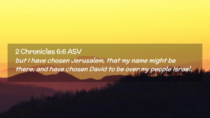 Picture 02 - 2 Chronicles 6:6 ASV Desktop Wallpaper - but I have chosen Jerusalem, that my name might - Desktop Bible Verse Wallpaper