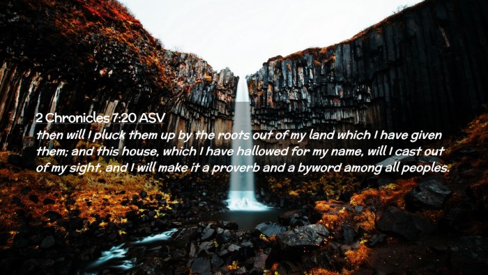 Picture 02 - 2 Chronicles 7:20 ASV Desktop Wallpaper - then will I pluck them up by the roots out of my - Desktop Bible Verse Wallpaper