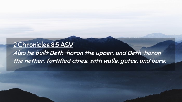 Picture 02 - 2 Chronicles 8:5 ASV Desktop Wallpaper - Also he built Beth-horon the upper, and - Desktop Bible Verse Wallpaper