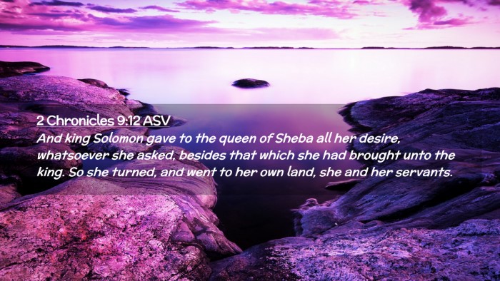 Picture 02 - 2 Chronicles 9:12 ASV Desktop Wallpaper - And king Solomon gave to the queen of Sheba all - Desktop Bible Verse Wallpaper