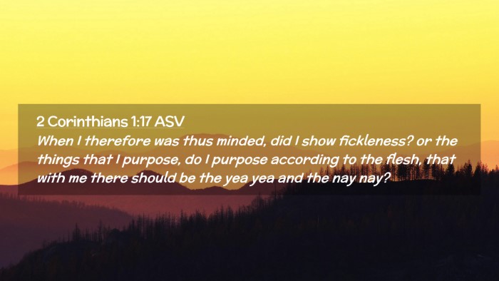 Picture 02 - 2 Corinthians 1:17 ASV Desktop Wallpaper - When I therefore was thus minded, did I show - Desktop Bible Verse Wallpaper