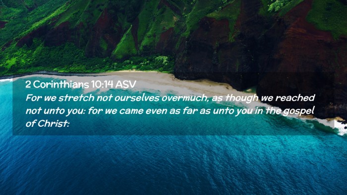 Picture 02 - 2 Corinthians 10:14 ASV Desktop Wallpaper - For we stretch not ourselves overmuch, as though - Desktop Bible Verse Wallpaper