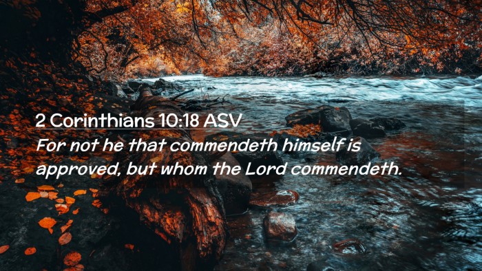 Picture 02 - 2 Corinthians 10:18 ASV Desktop Wallpaper - For not he that commendeth himself is approved, - Desktop Bible Verse Wallpaper