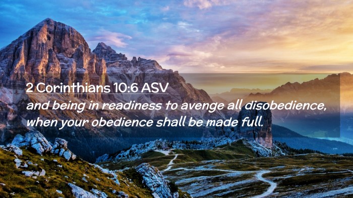 Picture 02 - 2 Corinthians 10:6 ASV Desktop Wallpaper - and being in readiness to avenge all - Desktop Bible Verse Wallpaper