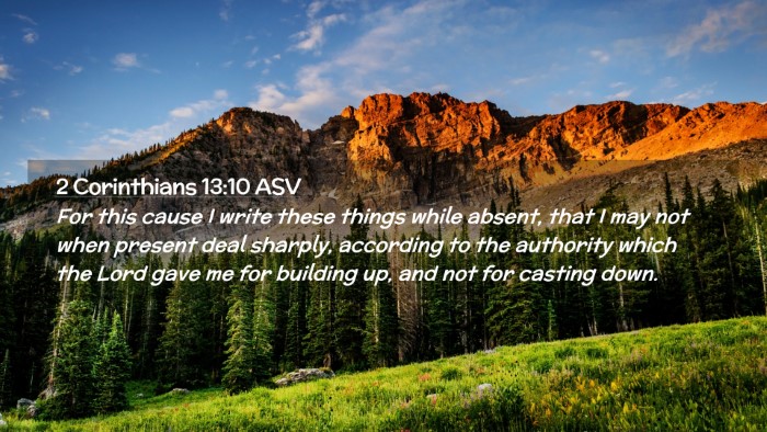 Picture 02 - 2 Corinthians 13:10 ASV Desktop Wallpaper - For this cause I write these things while absent, - Desktop Bible Verse Wallpaper