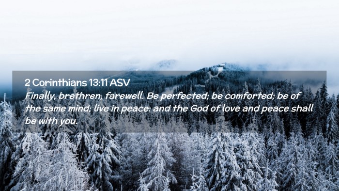 Picture 02 - 2 Corinthians 13:11 ASV Desktop Wallpaper - Finally, brethren, farewell. Be perfected; be - Desktop Bible Verse Wallpaper