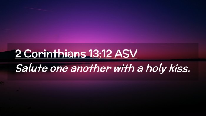 Picture 02 - 2 Corinthians 13:12 ASV Desktop Wallpaper - Salute one another with a holy - Desktop Bible Verse Wallpaper