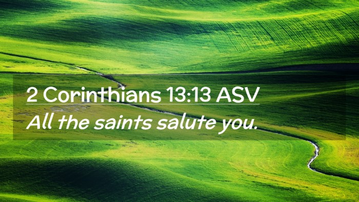 Picture 02 - 2 Corinthians 13:13 ASV Desktop Wallpaper - All the saints salute - Desktop Bible Verse Wallpaper