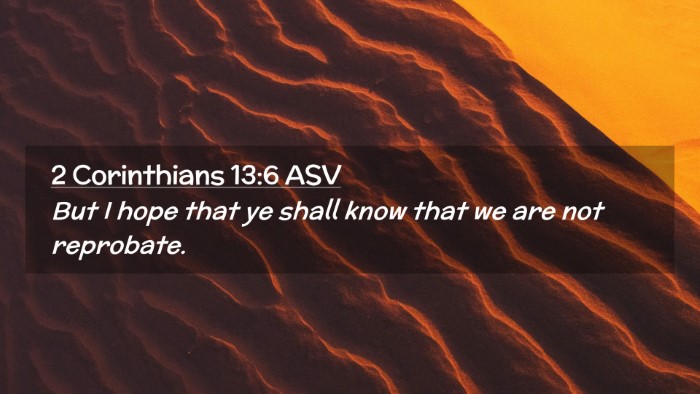 Picture 02 - 2 Corinthians 13:6 ASV Desktop Wallpaper - But I hope that ye shall know that we are not - Desktop Bible Verse Wallpaper