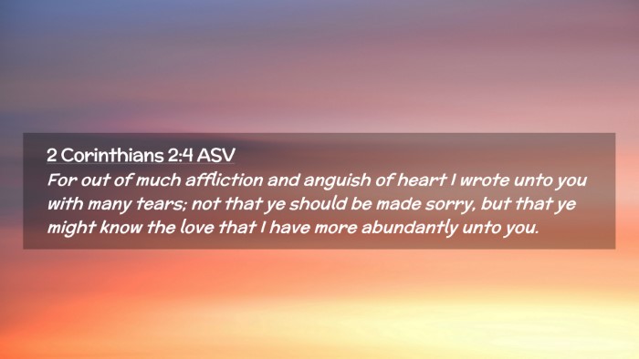 Picture 02 - 2 Corinthians 2:4 ASV Desktop Wallpaper - For out of much affliction and anguish of heart I - Desktop Bible Verse Wallpaper