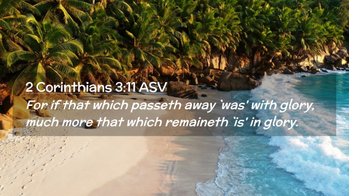 Picture 02 - 2 Corinthians 3:11 ASV Desktop Wallpaper - For if that which passeth away `was' with glory, - Desktop Bible Verse Wallpaper