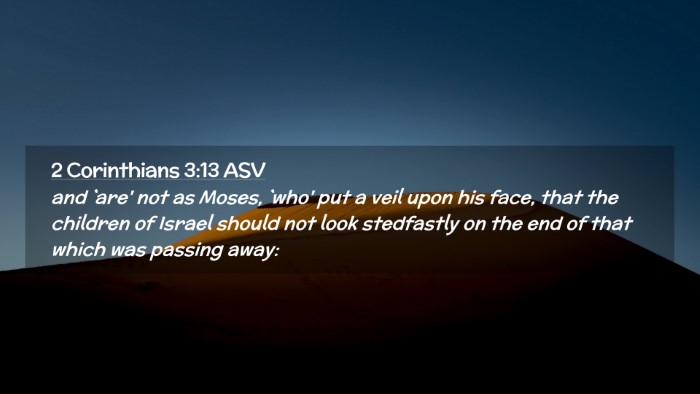 Picture 02 - 2 Corinthians 3:13 ASV Desktop Wallpaper - and `are' not as Moses, `who' put a veil upon his - Desktop Bible Verse Wallpaper