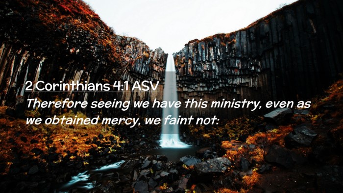 Picture 02 - 2 Corinthians 4:1 ASV Desktop Wallpaper - Therefore seeing we have this ministry, even as - Desktop Bible Verse Wallpaper