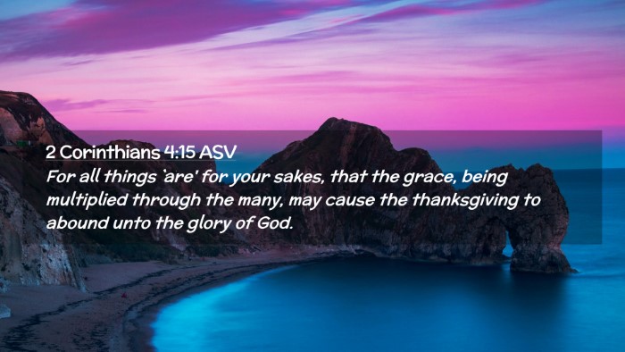 Picture 02 - 2 Corinthians 4:15 ASV Desktop Wallpaper - For all things `are' for your sakes, that the - Desktop Bible Verse Wallpaper
