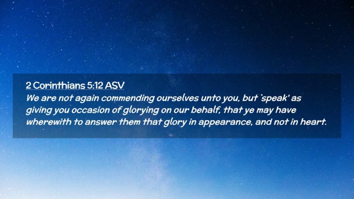 Picture 02 - 2 Corinthians 5:12 ASV Desktop Wallpaper - We are not again commending ourselves unto you, - Desktop Bible Verse Wallpaper