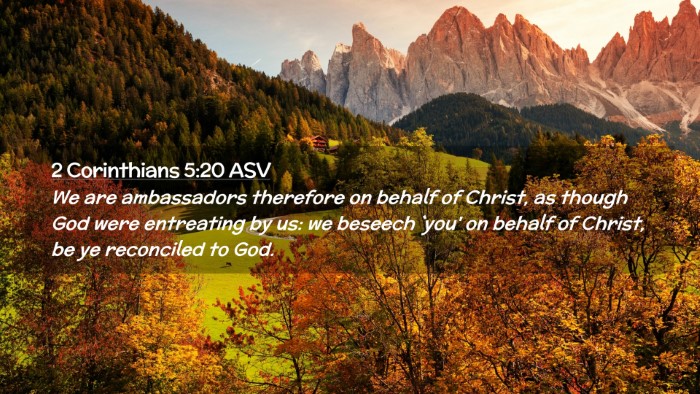 Picture 02 - 2 Corinthians 5:20 ASV Desktop Wallpaper - We are ambassadors therefore on behalf of Christ, - Desktop Bible Verse Wallpaper