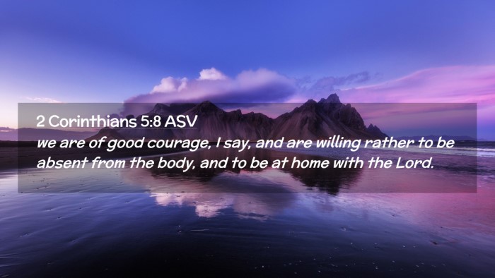 Picture 02 - 2 Corinthians 5:8 ASV Desktop Wallpaper - we are of good courage, I say, and are willing - Desktop Bible Verse Wallpaper
