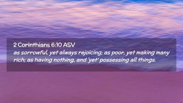 Picture 02 - 2 Corinthians 6:10 ASV Desktop Wallpaper - as sorrowful, yet always rejoicing; as poor, yet - Desktop Bible Verse Wallpaper