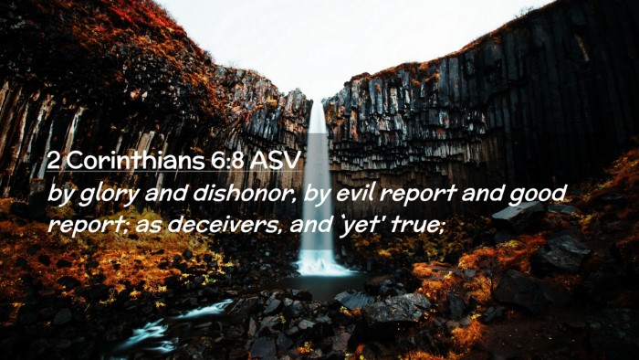 Picture 02 - 2 Corinthians 6:8 ASV Desktop Wallpaper - by glory and dishonor, by evil report and good - Desktop Bible Verse Wallpaper