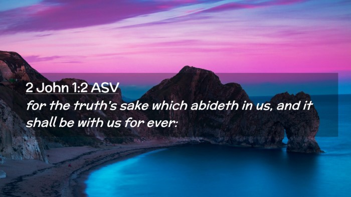 Picture 02 - 2 John 1:2 ASV Desktop Wallpaper - for the truth's sake which abideth in us, and it - Desktop Bible Verse Wallpaper