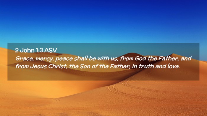 Picture 02 - 2 John 1:3 ASV Desktop Wallpaper - Grace, mercy, peace shall be with us, from God - Desktop Bible Verse Wallpaper