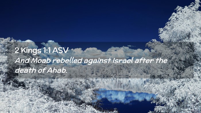 Picture 02 - 2 Kings 1:1 ASV Desktop Wallpaper - And Moab rebelled against Israel after the death - Desktop Bible Verse Wallpaper