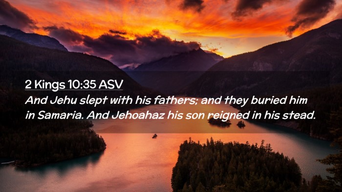 Picture 02 - 2 Kings 10:35 ASV Desktop Wallpaper - And Jehu slept with his fathers; and they buried - Desktop Bible Verse Wallpaper