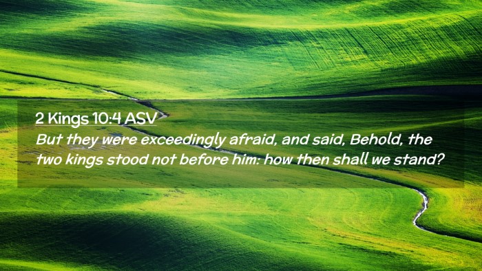 Picture 02 - 2 Kings 10:4 ASV Desktop Wallpaper - But they were exceedingly afraid, and said, - Desktop Bible Verse Wallpaper