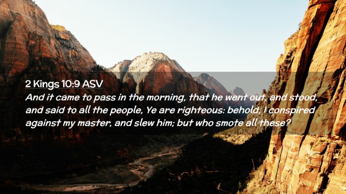 Picture 02 - 2 Kings 10:9 ASV Desktop Wallpaper - And it came to pass in the morning, that he went - Desktop Bible Verse Wallpaper