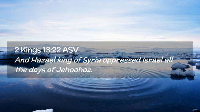 Picture 02 - 2 Kings 13:22 ASV Desktop Wallpaper - And Hazael king of Syria oppressed Israel all the - Desktop Bible Verse Wallpaper
