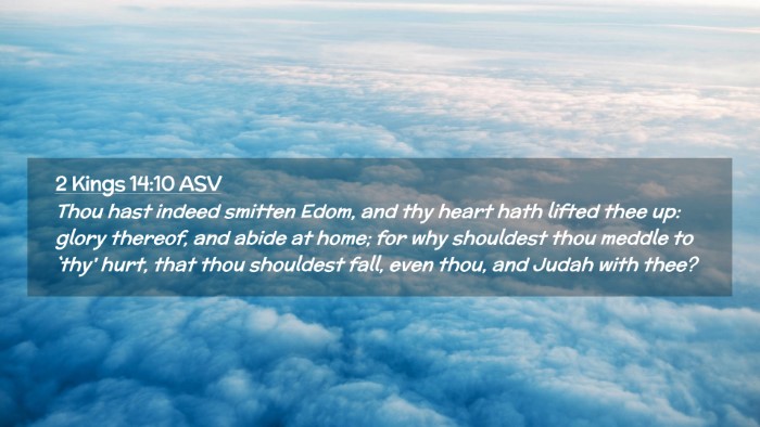 Picture 02 - 2 Kings 14:10 ASV Desktop Wallpaper - Thou hast indeed smitten Edom, and thy heart hath - Desktop Bible Verse Wallpaper