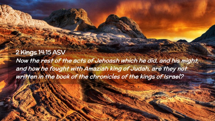 Picture 02 - 2 Kings 14:15 ASV Desktop Wallpaper - Now the rest of the acts of Jehoash which he did, - Desktop Bible Verse Wallpaper