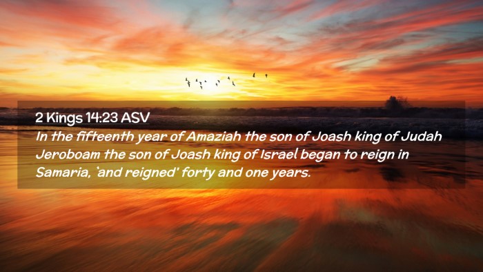 Picture 02 - 2 Kings 14:23 ASV Desktop Wallpaper - In the fifteenth year of Amaziah the son of Joash - Desktop Bible Verse Wallpaper