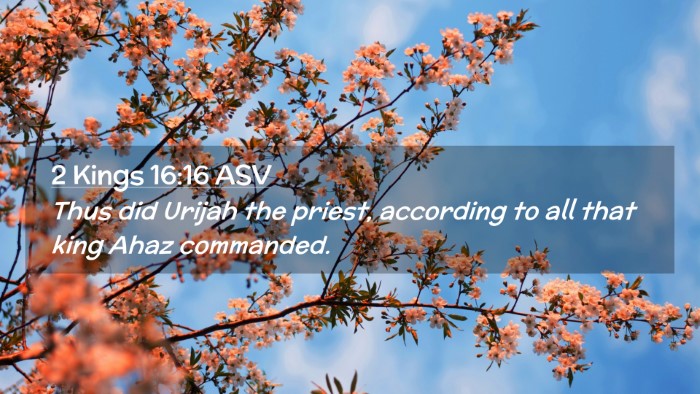 Picture 02 - 2 Kings 16:16 ASV Desktop Wallpaper - Thus did Urijah the priest, according to all that - Desktop Bible Verse Wallpaper