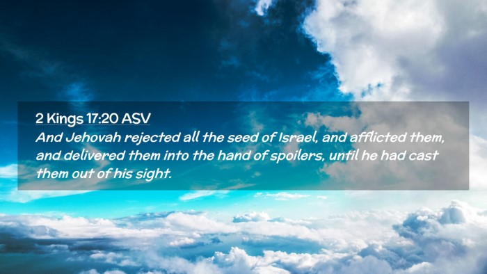 Picture 02 - 2 Kings 17:20 ASV Desktop Wallpaper - And Jehovah rejected all the seed of Israel, and - Desktop Bible Verse Wallpaper