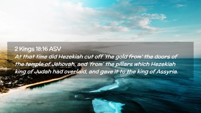 Picture 02 - 2 Kings 18:16 ASV Desktop Wallpaper - At that time did Hezekiah cut off `the gold from' - Desktop Bible Verse Wallpaper