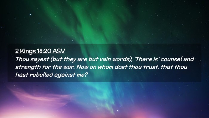 Picture 02 - 2 Kings 18:20 ASV Desktop Wallpaper - Thou sayest (but they are but vain words), `There - Desktop Bible Verse Wallpaper