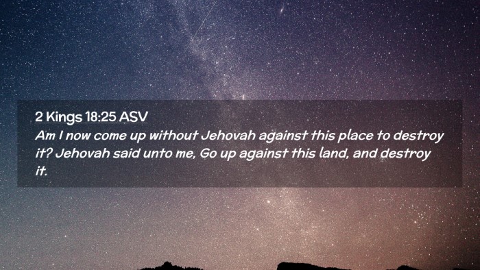 Picture 02 - 2 Kings 18:25 ASV Desktop Wallpaper - Am I now come up without Jehovah against this - Desktop Bible Verse Wallpaper