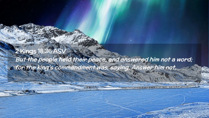 Picture 02 - 2 Kings 18:36 ASV Desktop Wallpaper - But the people held their peace, and answered him - Desktop Bible Verse Wallpaper