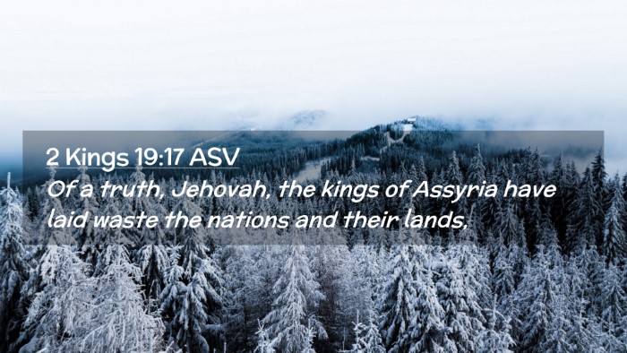 Picture 02 - 2 Kings 19:17 ASV Desktop Wallpaper - Of a truth, Jehovah, the kings of Assyria have - Desktop Bible Verse Wallpaper