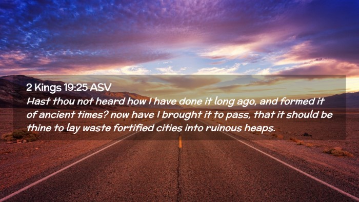Picture 02 - 2 Kings 19:25 ASV Desktop Wallpaper - Hast thou not heard how I have done it long ago, - Desktop Bible Verse Wallpaper
