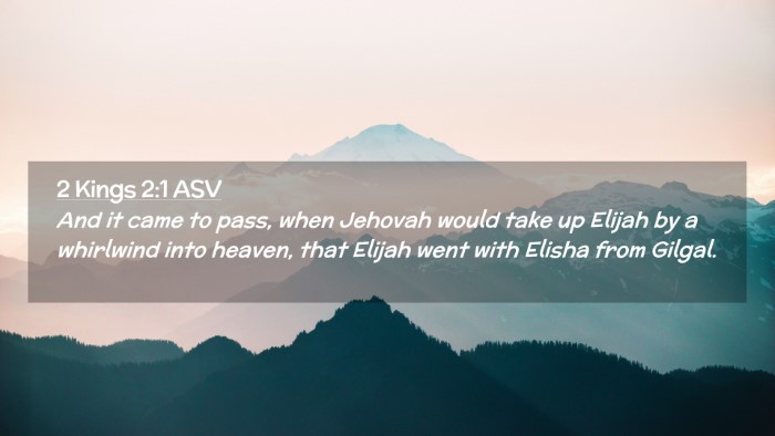 Picture 02 - 2 Kings 2:1 ASV Desktop Wallpaper - And it came to pass, when Jehovah would take up - Desktop Bible Verse Wallpaper