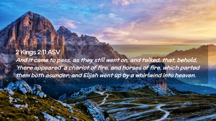 Picture 02 - 2 Kings 2:11 ASV Desktop Wallpaper - And it came to pass, as they still went on, and - Desktop Bible Verse Wallpaper