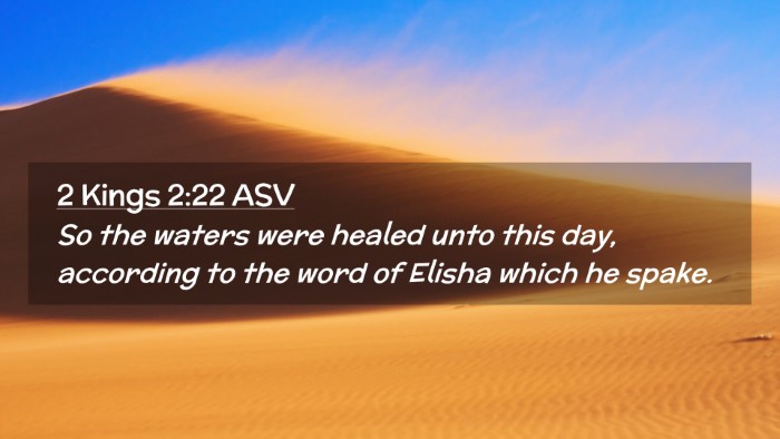 Picture 02 - 2 Kings 2:22 ASV Desktop Wallpaper - So the waters were healed unto this day, - Desktop Bible Verse Wallpaper