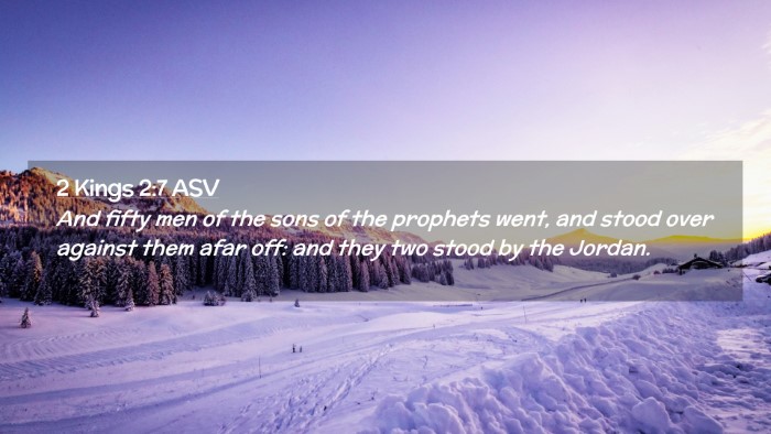 Picture 02 - 2 Kings 2:7 ASV Desktop Wallpaper - And fifty men of the sons of the prophets went, - Desktop Bible Verse Wallpaper