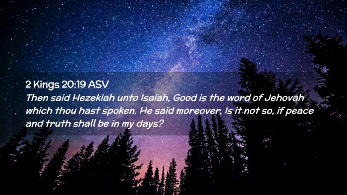Picture 02 - 2 Kings 20:19 ASV Desktop Wallpaper - Then said Hezekiah unto Isaiah, Good is the word - Desktop Bible Verse Wallpaper