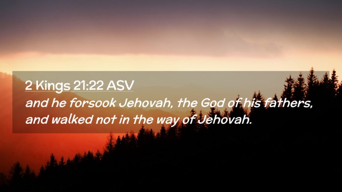 Picture 02 - 2 Kings 21:22 ASV Desktop Wallpaper - and he forsook Jehovah, the God of his fathers, - Desktop Bible Verse Wallpaper